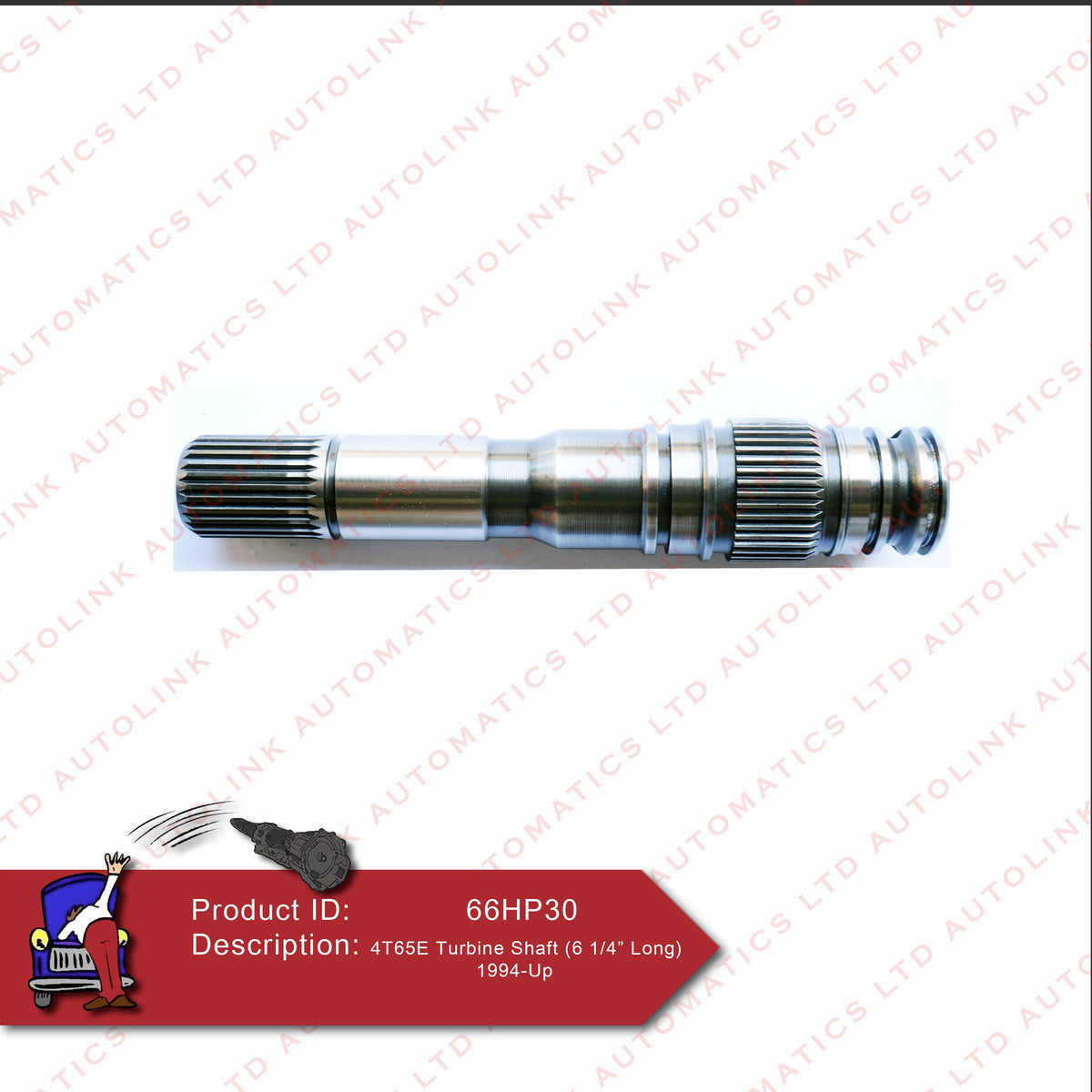 4T65E Turbine Shaft (6 1/4"Long) 1994-Up